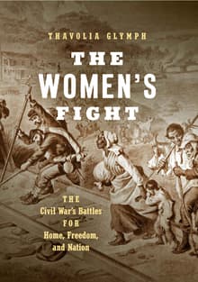 Book cover of The Women's Fight: The Civil War's Battles for Home, Freedom, and Nation