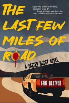 Book cover of The Last Few Miles of Road: A Carter McCoy Novel