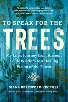 Book cover of To Speak for the Trees: My Life's Journey from Ancient Celtic Wisdom to a Healing Vision of the Forest