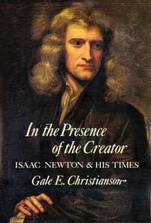 Book cover of In the Presence of the Creator: Issac Newton & His Times