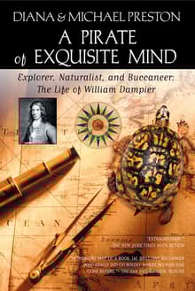 Book cover of A Pirate of Exquisite Mind: The Life of William Dampier: Explorer, Naturalist, and Buccaneer