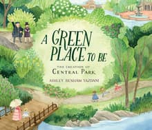 Book cover of A Green Place to Be: The Creation of Central Park