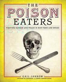 Book cover of The Poison Eaters: Fighting Danger and Fraud in Our Food and Drugs