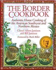 Book cover of The Border Cookbook: Authentic Home Cooking of the American Southwest and Northern Mexico