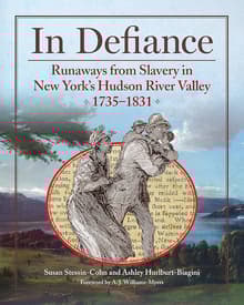 Book cover of In Defiance: Runaways from Slavery in New York's Hudson River Valley, 1735-1831