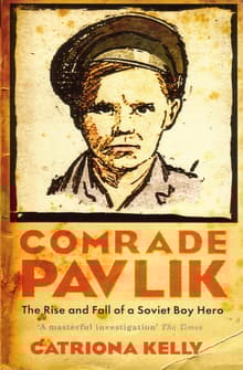 Book cover of Comrade Pavlik: The Rise And Fall Of A Soviet Boy Hero