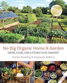 Book cover of The No Dig Organic Home & Garden: Grow, Cook, Use, and Store Your Harvest