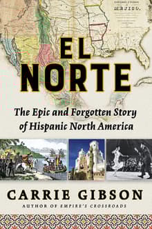 Book cover of El Norte: The Epic and Forgotten Story of Hispanic North America