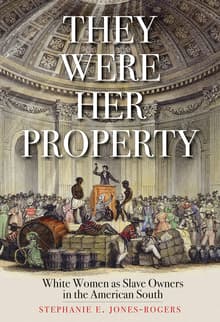 Book cover of They Were Her Property: White Women as Slave Owners in the American South