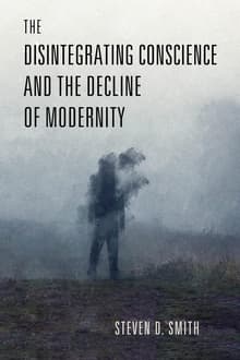 Book cover of The Disintegrating Conscience and the Decline of Modernity