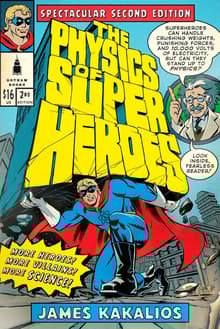 Book cover of The Physics of Superheroes: More Heroes! More Villains! More Science!