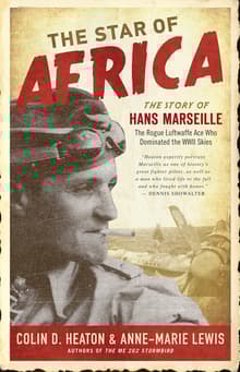 Book cover of The Star of Africa: The Story of Hans Marseille, the Rogue Luftwaffe Ace Who Dominated the WWII Skies