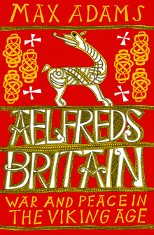 Book cover of Aelfred's Britain: War and Peace in the Viking Age