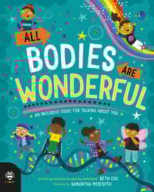 Book cover of All Bodies Are Wonderful: An Inclusive Guide to talking about you!