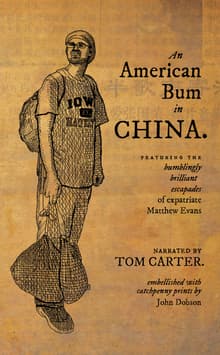 Book cover of An American Bum in China: Featuring the bumblingly brilliant escapades of expatriate Matthew Evans