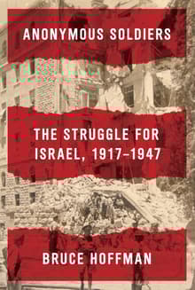Book cover of Anonymous Soldiers: The Struggle for Israel, 1917-1947