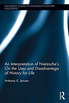 Book cover of An Interpretation of Nietzsche's on the Uses and Disadvantage of History for Life