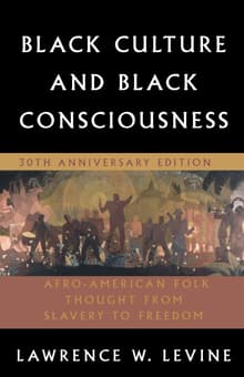 Book cover of Black Culture and Black Consciousness: Afro-American Folk Thought from Slavery to Freedom