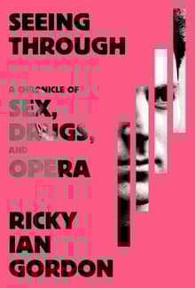 Book cover of Seeing Through: A Chronicle of Sex, Drugs, and Opera