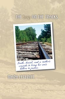 Book cover of The Boys on the Tracks: Death, Denial, and a Mother's Crusade to Bring Her Son's Killers to Justice