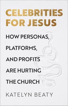 Book cover of Celebrities for Jesus: How Personas, Platforms, and Profits Are Hurting the Church