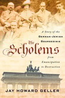 Book cover of The Scholems: A Story of the German-Jewish Bourgeoisie from Emancipation to Destruction