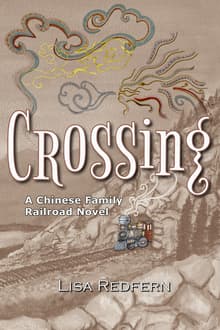 Book cover of Crossing: A Chinese Family Railroad Novel