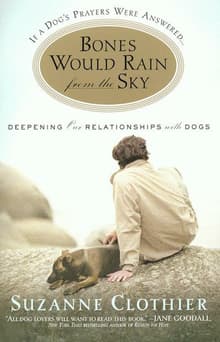 Book cover of Bones Would Rain from the Sky: Deepening Our Relationships with Dogs