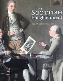 Book cover of The Scottish Enlightenment: The Historical Age of the Historical Nation