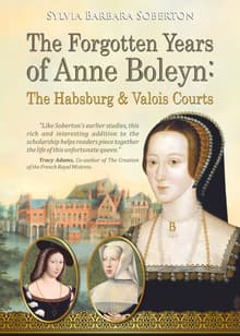 Book cover of The Forgotten Years of Anne Boleyn: The Habsburg & Valois Courts