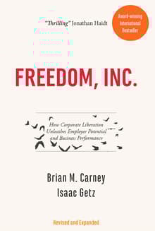 Book cover of Freedom Inc.: How Corporate Liberation Unleashes Employee Potential and Business Performance