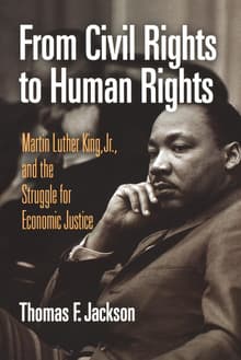 Book cover of From Civil Rights to Human Rights: Martin Luther King, Jr., and the Struggle for Economic Justice