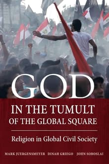Book cover of God in the Tumult of the Global Square: Religion in Global Civil Society