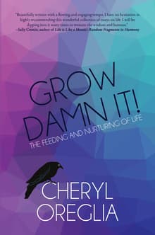 Book cover of Grow Damn It!: The Feeding and Nurturing of Life