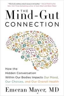 Book cover of The Mind-Gut Connection: How the Hidden Conversation Within Our Bodies Impacts Our Mood, Our Choices, and Our Overall Health