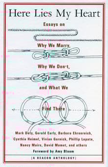 Book cover of Here Lies My Heart: Essays on Why We Marry, Why We Don't, and What We Find There