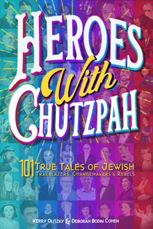 Book cover of Heroes with Chutzpah: 101 True Tales of Jewish Trailblazers, Changemakers & Rebels