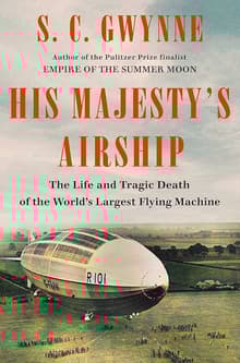 Book cover of His Majesty's Airship: The Life and Tragic Death of the World's Largest Flying Machine
