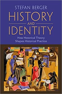 Book cover of History and Identity: How Historical Theory Shapes Historical Practice