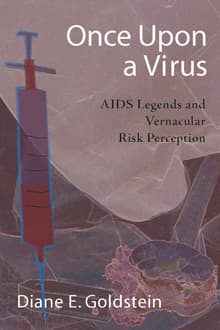 Book cover of Once Upon A Virus: AIDS Legends and Vernacular Risk Perception