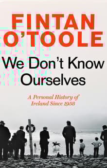 Book cover of We Don't Know Ourselves: A Personal History of Modern Ireland