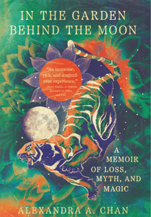 Book cover of In the Garden Behind the Moon: A Memoir of Loss, Myth, and Memory