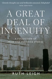 Book cover of A Great Deal of Ingenuity: A Collection of Pride and Prejudice Short Stories