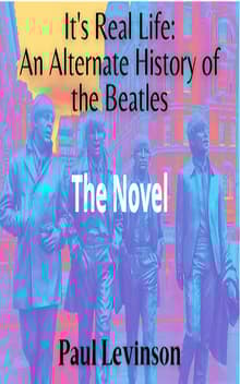 Book cover of It's Real Life: An Alternate History of The Beatles
