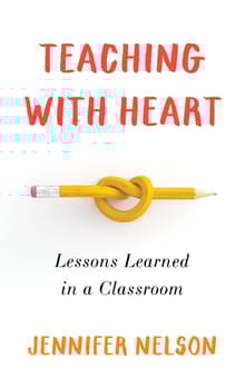 Book cover of Teaching with Heart: Lessons Learned in a Classroom