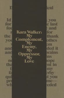 Book cover of Kara Walker: My Complement, My Enemy, My Oppressor, My Love