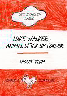 Book cover of Little Chicken Classic - Luke Walker: animal stick up for-er