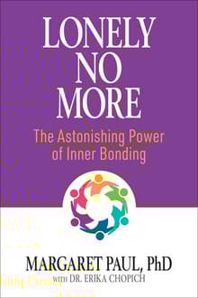 Book cover of Lonely No More: The Astonishing Power of Inner Bonding