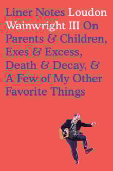 Book cover of Liner Notes: On Parents, Children, Exes, Excess, Decay & a Few More of My Favourite Things