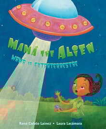 Book cover of Mamá the Alien / Mamá La Extraterrestre